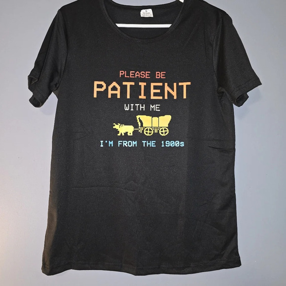 🆕 Please Be Patient with Me. I'm From the 1900s Shirt, Small - NEW - Picture 1 of 4